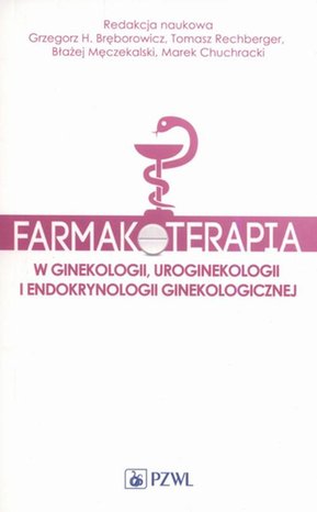 Farmakoterapia w ginekologii, uroginekologii i endokrynologii ginekologicznej – ebook