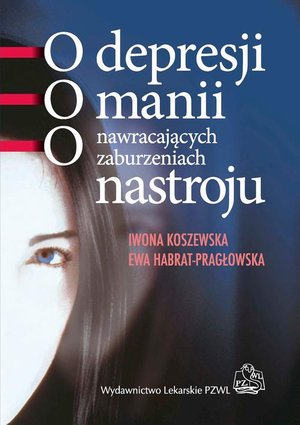 O depresji, o manii, o nawracających zaburzeniach nastroju – ebook
