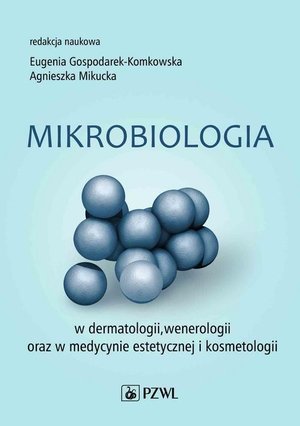 Mikrobiologia w dermatologii, wenerologii oraz w medycynie estetycznej i kosmetologii – ebook