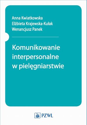 Komunikowanie interpersonalne w pielęgniarstwie – ebook