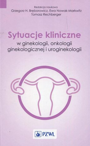 Sytuacje kliniczne w ginekologii onkologii ginekologicznej i uroginekologii – ebook