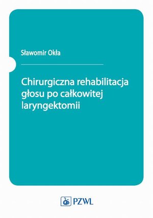 Chirurgiczna rehabilitacja głosu po całkowitej laryngektomii – ebook