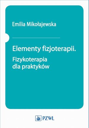 Elementy fizjoterapii. Fizykoterapia dla praktyków – ebook