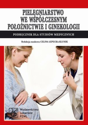Pielęgniarstwo we współczesnym położnictwie i ginekologii. Podręcznik dla studiów medycznych – ebook