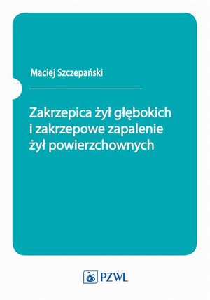 Zakrzepica żył głębokich i zakrzepowe zapalenie żył powierzchownych – ebook