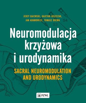 Neuromodulacja krzyżowa i Urodynamika Sacral Neuromodulation and Urodynamics – ebook