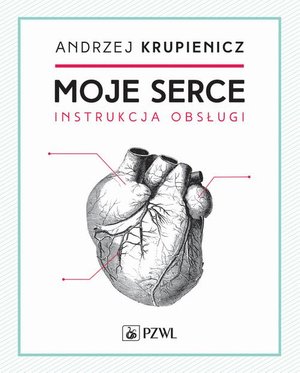 Moje serce: Instrukcja obsługi – ebook