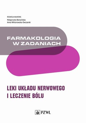 Farmakologia w zadaniach. Leki układu nerwowego i leczenie bólu – ebook