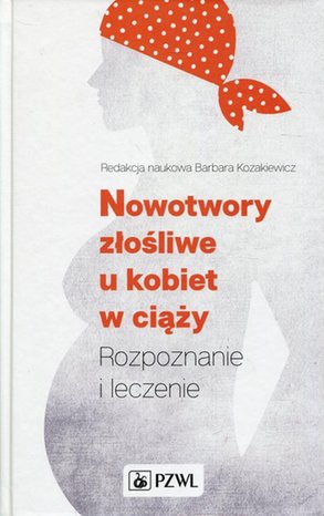 Nowotwory złośliwe u kobiet w ciąży: Rozpoznanie i leczenie – ebook