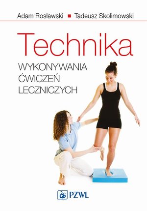 Technika wykonywania ćwiczeń leczniczych – ebook