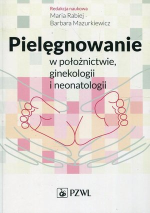 Pielęgnowanie w położnictwie ginekologii i neonatologii – ebook