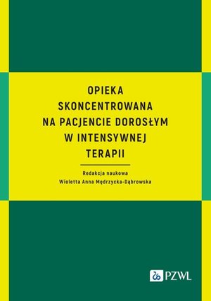 Opieka skoncentrowana na pacjencie dorosłym w intensywnej terapii – ebook