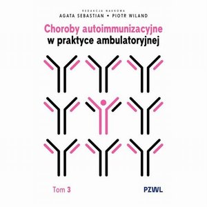 Medycyna: Choroby autoimmunizacyjne w praktyce ambulatoryjnej. Tom 3 – ebook