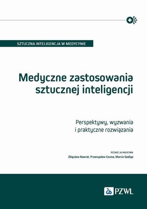 Medyczne zastosowania sztucznej inteligencji: Perspektywy, wyzwania i praktyczne rozwiązania – ebook