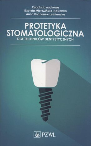 Protetyka stomatologiczna dla techników dentystycznych – ebook