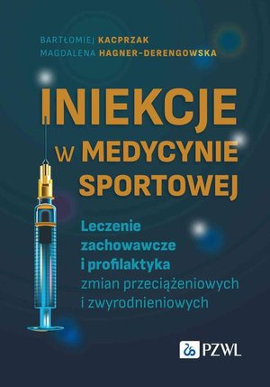 Iniekcje w medycynie sportowej: Leczenie zachowawcze i profilaktyka zmian przeciążeniowych i zwyrodnieniowych – ebook