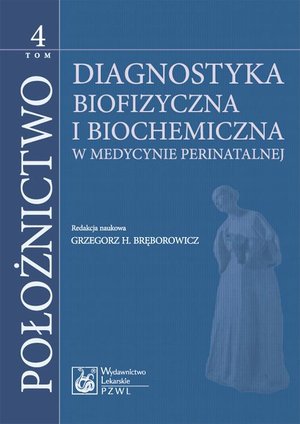Położnictwo. Tom 4. Diagnostyka biofizyczna i biochemia – ebook