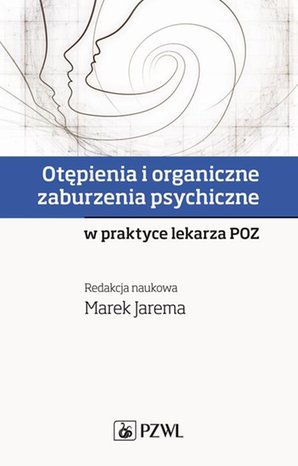 Otępienia i organiczne zaburzenia psychiczne w praktyce lekarza POZ – ebook