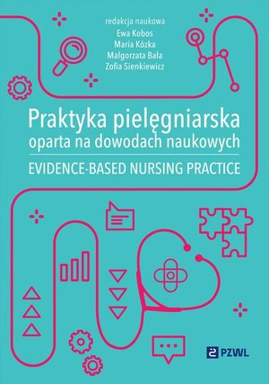 Praktyka pielęgniarska oparta na dowodach naukowych: Evidence-Based Nursing Practice – ebook