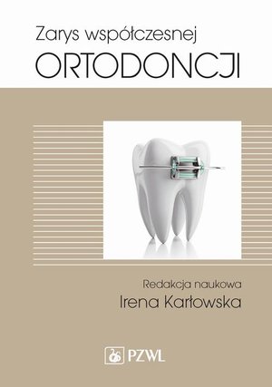 Zarys współczesnej ortodoncji: Podręcznik dla studentów i lekarzy dentystów – ebook
