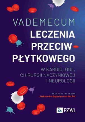 Vademecum leczenia przeciwpłytkowego w kardiologii, chirurgii naczyniowej i neurologii – ebook