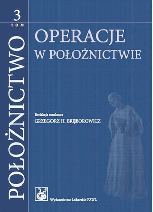 Położnictwo. Tom 3. Operacje w położnictwie – ebook