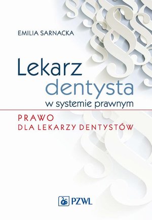 Lekarz dentysta w systemie prawnym. Prawo dla lekarzy dentystów – ebook