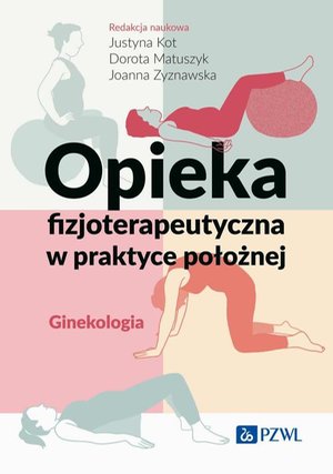 Opieka fizjoterapeutyczna w praktyce położnej. Ginekologia – ebook