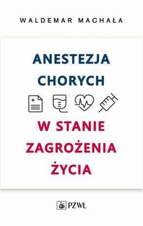 Anestezja chorych w stanie zagrożenia życia – ebook