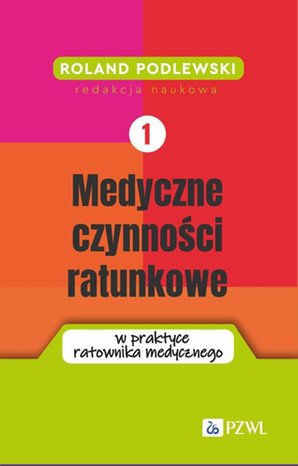 Medyczne czynności ratunkowe w praktyce ratownika medycznego Tom 1 – ebook