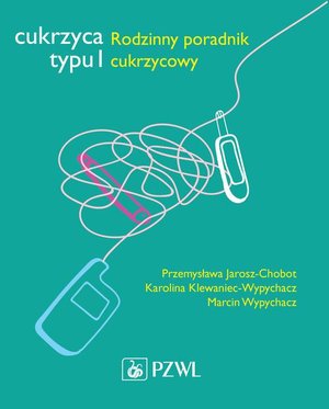 Cukrzyca typu 1: Rodzinny poradnik cukrzycowy – ebook