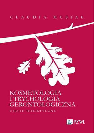 Kosmetologia i trychologia gerontologiczna. Ujęcie holistyczne – ebook