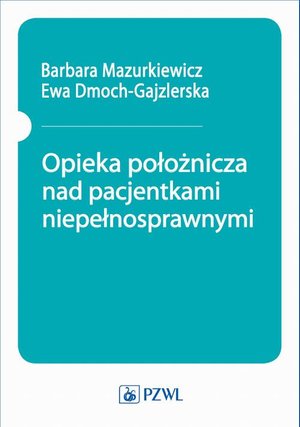 Opieka położnicza nad pacjentkami niepełnosprawnymi – ebook