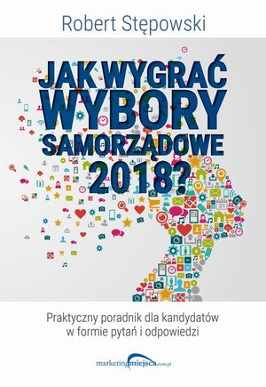 Jak wygrać wybory samorządowe 2018? – ebook