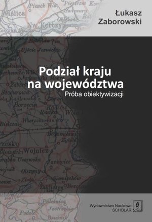 Podział kraju na województwa: Próba obiektywizacji – ebook