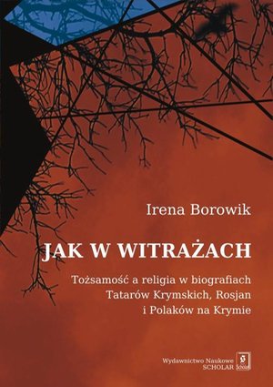 Jak w witrażach. Tożsamość a religia w biografiach Tatarów Krymskich, Rosjan i Polaków na Krymie: Tożamość a religia w biografiach Tatarów Krymskich, Rosjan i Polaków na Krymie – ebook