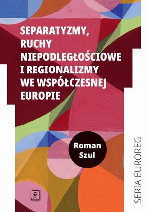 Separatyzmy, ruchy niepodległościowe i regionalizmy we współczesnej Europie – ebook