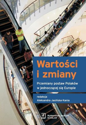Wartości i zmiany: Przemiany postaw Polaków w jednoczącej się Europie – ebook