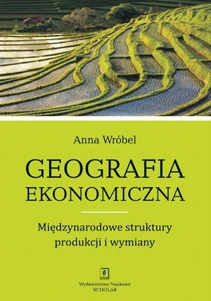 Geografia ekonomiczna. Międzynarodowe struktury produkcji i wymiany – ebook
