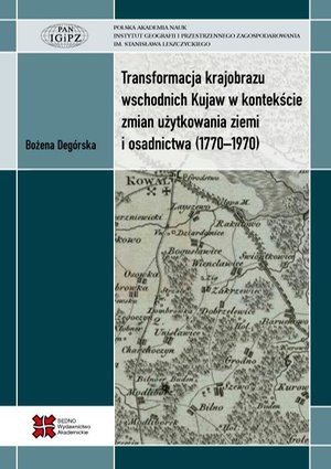 Transformacja krajobrazu wschodnich Kujaw w kontekście zmian użytkowania ziemi i osadnictwa (1770-1970) – ebook