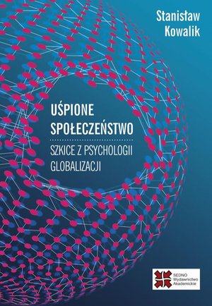 Uśpione społeczeństwo: Szkice z psychologii globalizacji – ebook