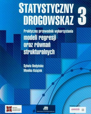 Statystyczny drogowskaz 3: Praktyczny przewodnik modeli regresji oraz równań strukturalnych – ebook