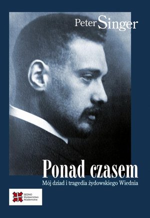 Ponad czasem: Mój dziad i tragedia żydowskiego Wiednia – ebook