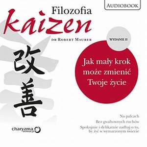 Filozofia Kaizen. Jak mały krok może zmienić Twoje życie. II wydanie – audiobook