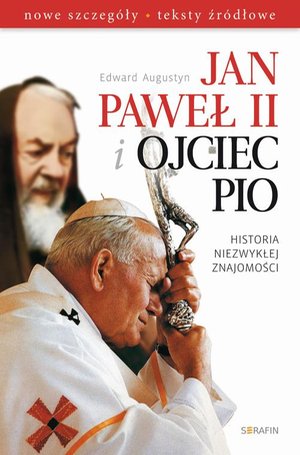 Jan Paweł II i Ojciec Pio Historia niezwykłej znajomości: nowe szczegóły, teksty źródłowe – ebook