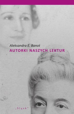 Autorki naszych lektur. Portrety polskich pisarek XIX i XX wieku – ebook