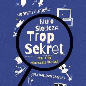 Biuro Śledcze Trop Sekret. Inka i Filip wkraczają do akcji – audiobook