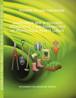 ZAGROŻENIA BHP W PRACACH ZWIĄZANYCH Z ZIELENIĄ MIEJSKĄ NA PRZYKŁADZIE MIASTA LUBLIN – ebook