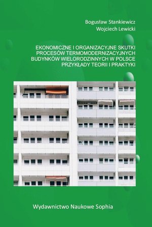 Ekonomiczne i organizacyjne skutki procesów termomodernizacyjnych budynków wielorodzinnych w Polsce. Przykłady teorii i praktyki – ebook