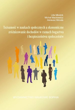 Tożsamość w naukach społecznych a ekonomiczne zróżnicowanie dochodów w ramach bogactwa i bezpieczeństwa społeczeństw – ebook